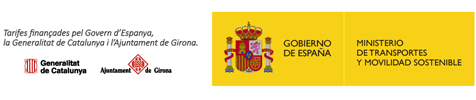 Tarifes finançades pel Govern d'Espanya, la Generalitat de Catalunya i l'Ajuntament de Girona. Gobierno de España - Ministerio de Transportes y Mobilidad Sostenible
